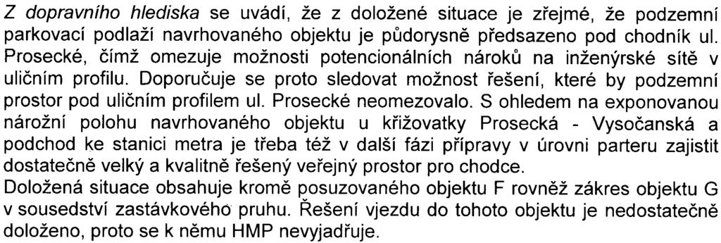 4 z 14 - S-MHMP-311100/2008/00PNI/EW550-2/Pac Z dopravního hlediska se uvádí, že z doložené situace je zøejmé, že podzemní parkovací podlaží navrhovaného objektu je pùdorysnì pøedsazeno pod chodník