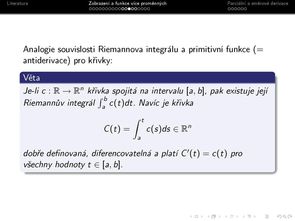 s Analogie souvislosti Riemannova integrálu a primitivní funkce (= antiderivace) pro křivky: Je-li c : R > R" křivka spojitá na intervalu [a, b], pak existuje