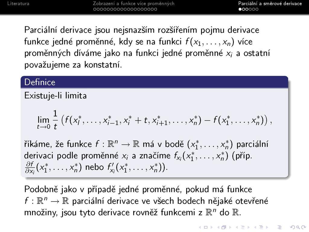 Parciální derivace jsou nejsnazším rozšířením pojmu derivace funkce jedné proměnné, kdy se na funkci f{x\,.