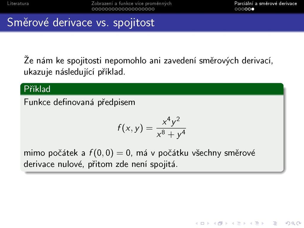 g - = Směrové derivace vs. spojitost Že nám ke spojitosti nepomohlo ani zavedení směrových derivací, ukazuje následující příklad.