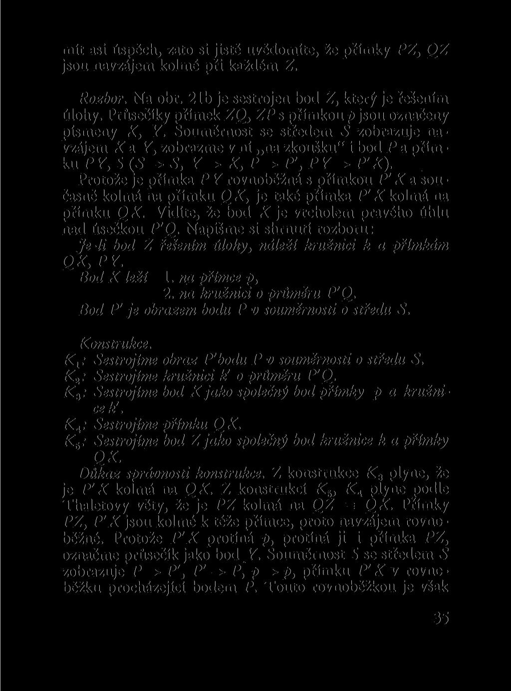 mít asi úspěch, zato si jistě uvědomíte, že přímky PZ, QZ jsou navzájem kolmé při každém Z. Rozbor. Na obr. 21b je sestrojen bod Z, který je řešením úlohy.