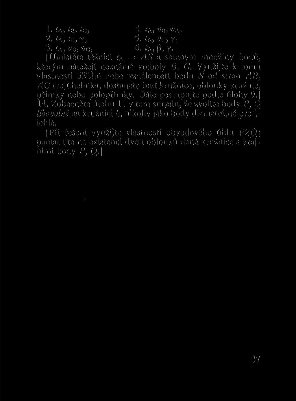 1. ÍAj ÍBj ta 2. t A, tb, T, 3. ÍA, B, Cj 4. ÍAj B, A, 5. ÍAJ fc> Y, 6. ř A, P, Y- [Umístěte těžnici ÍA = AS a stanovte množiny bodů, kterým náležejí neznámé vrcholy B, C.