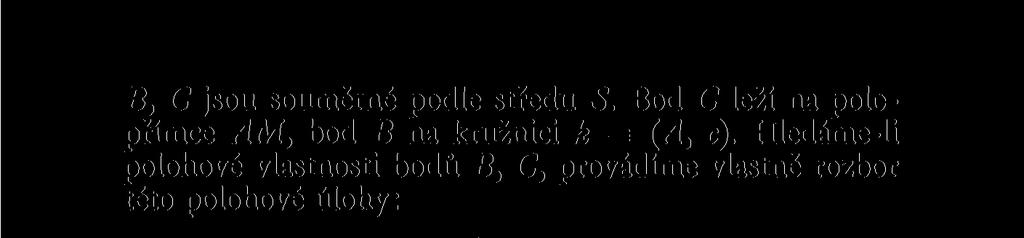 Tuto úlohu vyřešíme snadno podle vzoru úlohy 6. Výsledek rozboru lze formulovat takto: Má-li úloha řešení, leží bod C 1. uvnitř polopřímky AM, 2.