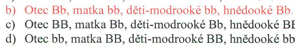 Hodnota Morganova čísla p = 0,15 vyjadřuje: a) Slabou vazbu b) Velmi silnou vazbu c) Středně silnou vazbu d) Úplnou vazbu 20.