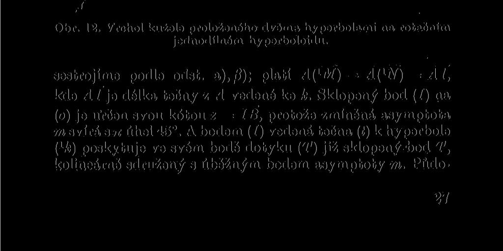 1 V. Za tlm účelem zvolme jednu tečnu hyperboly 2 k, a to její asymptotu m, sestrojme její průsečík s o, samodružný bod I,