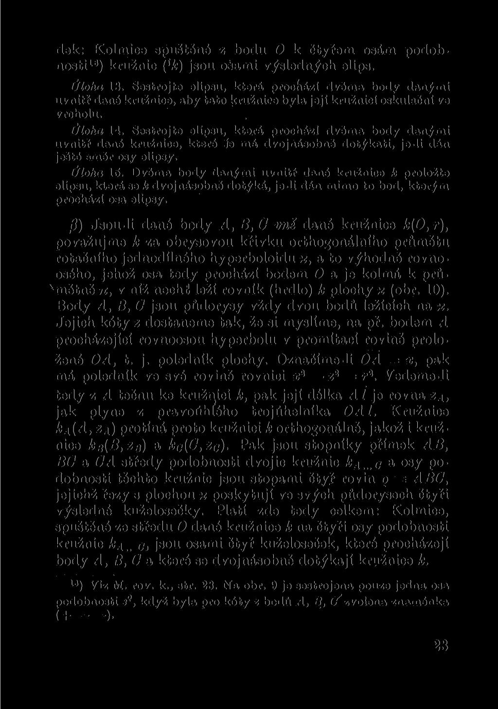 dek: Kolmice spuštěné z bodu O k čtyřem osám podobnosti 18 ) kružnic ('k) jsou osami výsledných elips. Úloha 13.