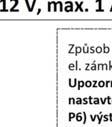 Všechna nastavení jsou uloženy v paměti, kteráá tyto informace uchovává i