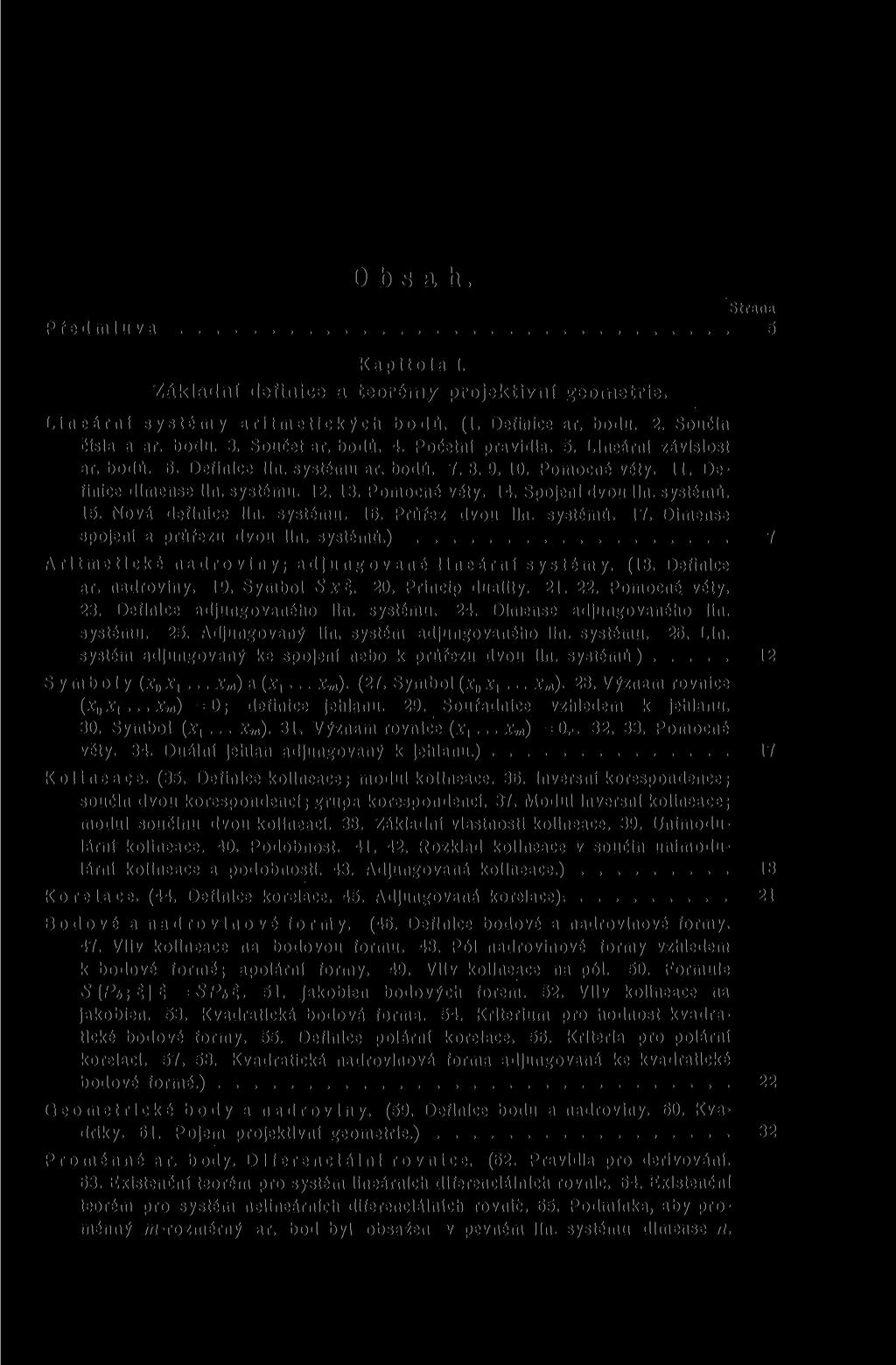 O b s a h. Předmluva 5 K a p i t o l a I. Základní definice a teorémy projektivní geometrie. L i n e á r n í s y s t é m y a r i t m e t i c k ý c h b o d ů. (1. Definice ar. bodu. 2.