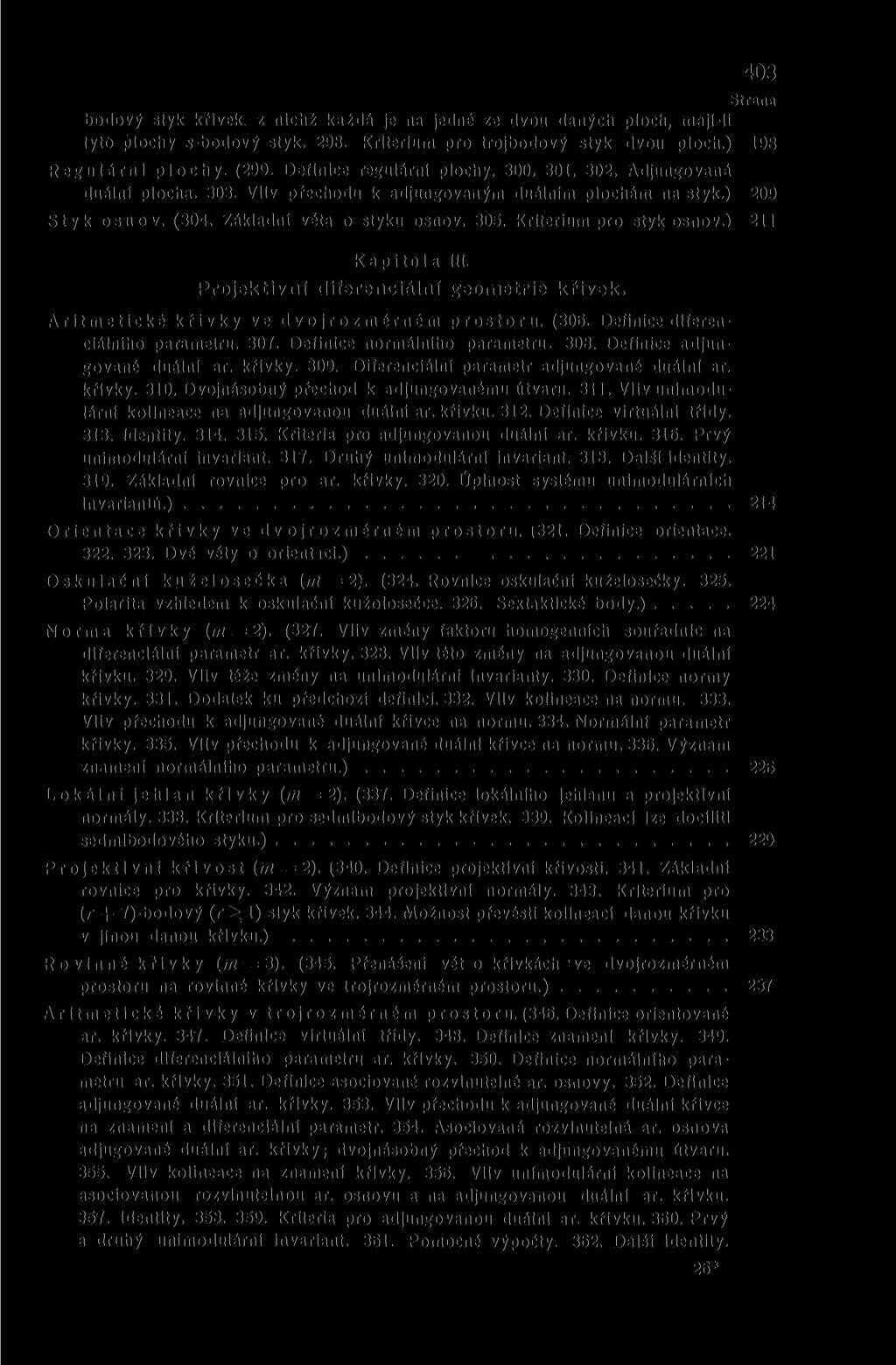 403 bodový styk křivek z nichž každá je na jedné ze dvou daných ploch, maji-li lytů plochy s-bodový styk. 298. Kriterium pro trojbodový styk dvou ploch.) R e g u l á r n í p l o c h y. (299.