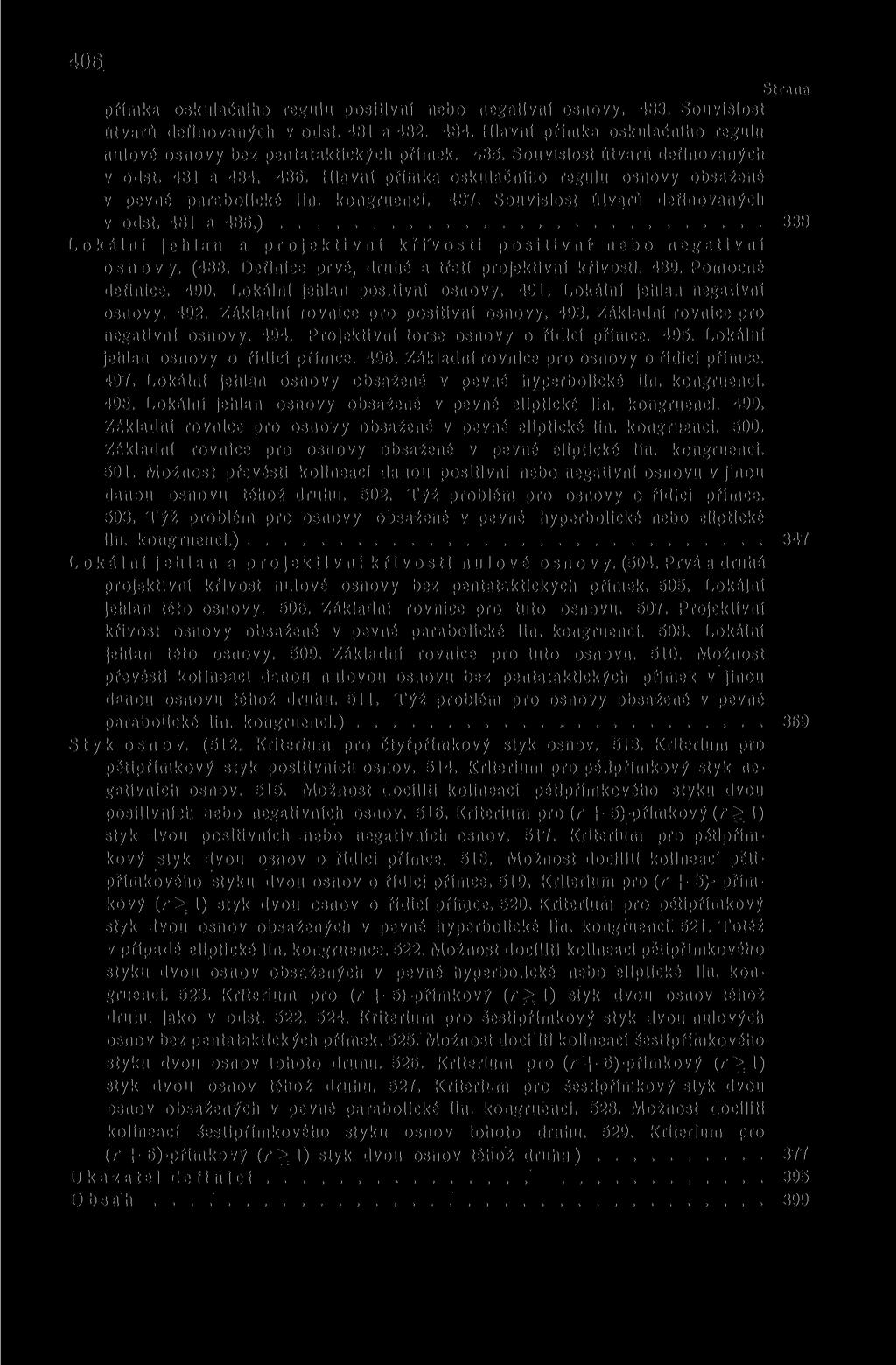 406 přímka oskulaíniho regulu positivní nebo negativní osnovy. 483. Souvislost útvarů definovaných v odst. 481 a 482. 484. Hlavni přímka oskulaíniho regulu nulové osnovy bez pentataktických přímek.