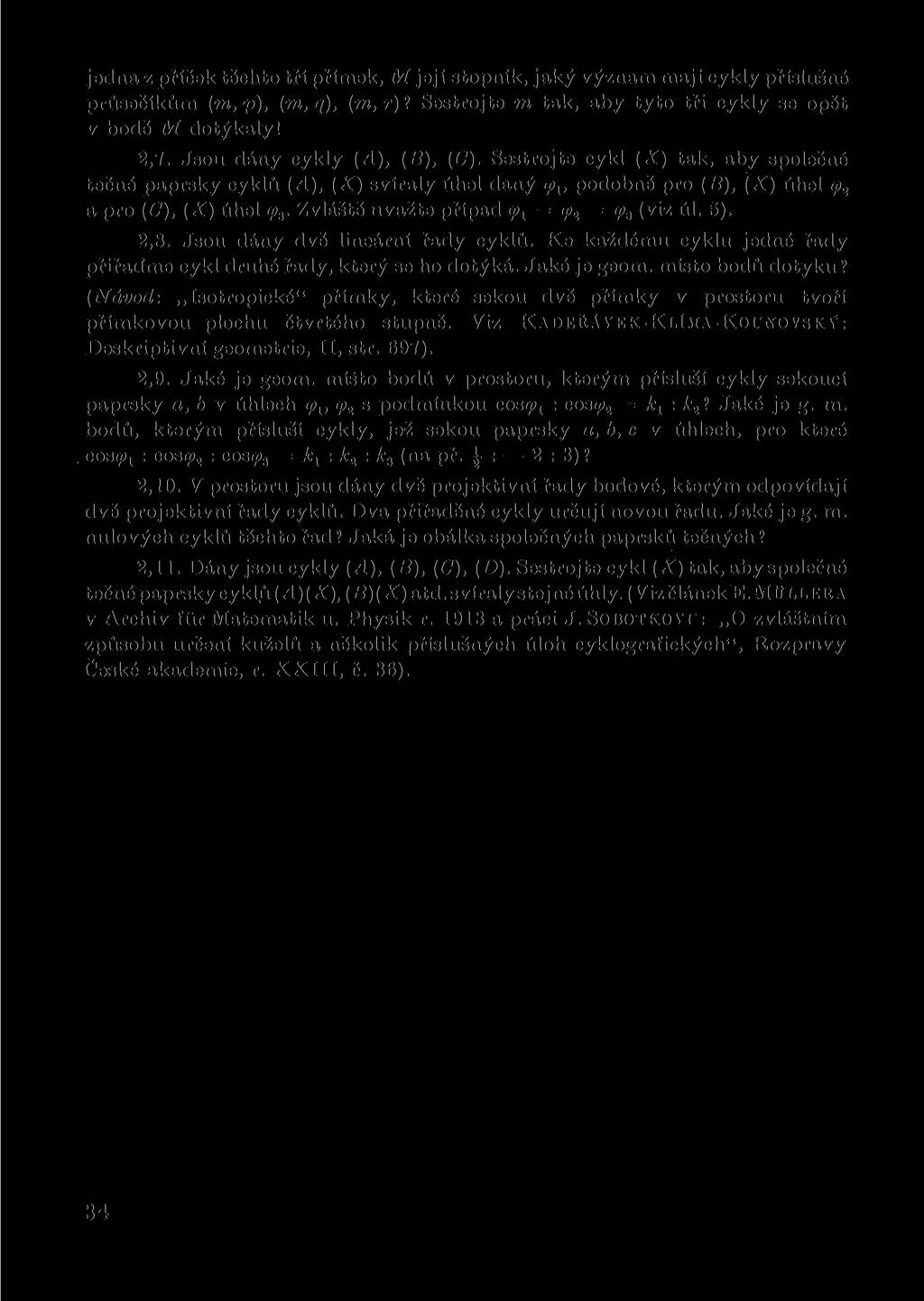 jedna z příček těchto tří přímek, M její stopník, jaký význam mají cykly příslušné průsečíkům (m,p), (m,q), (m, r)? Sestrojte m tak, aby tyto tři cykly se opět v bodě M dotýkaly! 2.7.