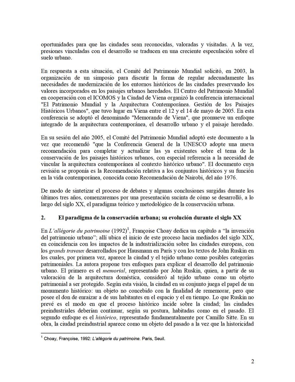 oportunidadesparaquelasciudadesseanreconocidas,valoradasyvisitadas.alavez, presionesvinculadasconeldesarolosetraducenenunacrecienteespeculaciónsobreel suelourbano.