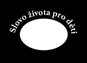 září 2017 Slovo života pro děti Nemyslím na sebe, myslím na tebe!