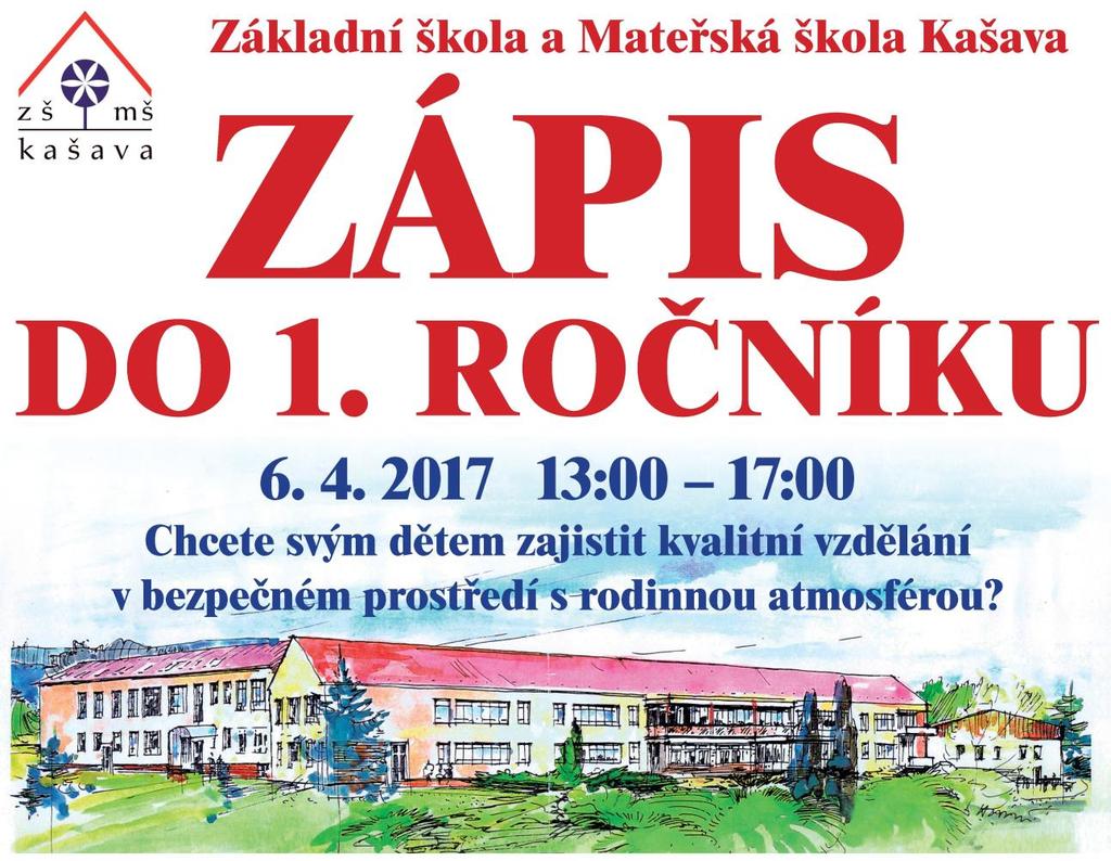 Termín a místo zápisu Zápis do 1. ročníku základního vzdělávání proběhne dle 36 odst. 4 zákona č. 561/2004 Sb., školského zákona, ve dnech 1. dubna až 30. dubna 2017.