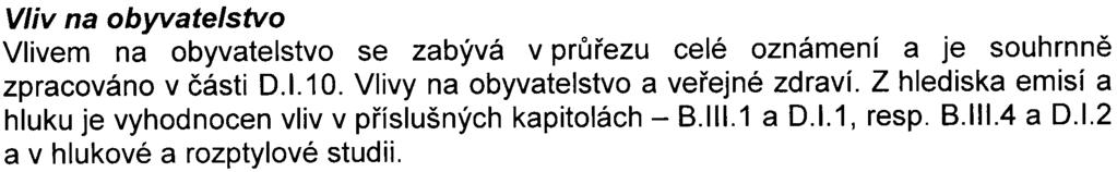 Tato studie byla k oznámení pøiložena z dùvodu, aby dokreslila i vyhovující stav po pøípadné budoucí realizaci obchvatu Písnice a v oznámení byla použita jako podklad pro stanovení pozadí.