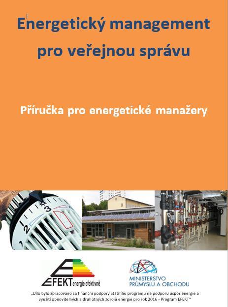 Nová příručka pro energetické manažery podpořena z programu EFEKT 2016 Účel: skripta EM od A do Z pro