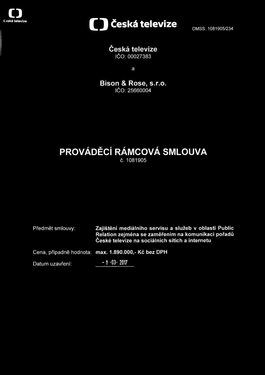 1081905 Předmět smlouvy: Zajištění mediálního servisu a služeb v oblasti Public Relation zejména
