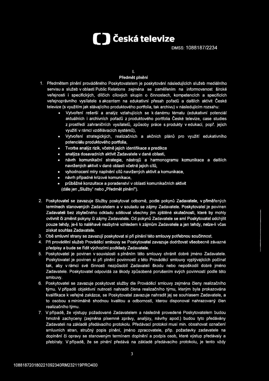 specifických, dílčích cílových skupin o činnostech, kompetencích a specificích veřejnoprávního vysílatele s akcentem na edukativní přesah pořadů a dalších aktivit České televize (s využitím jak
