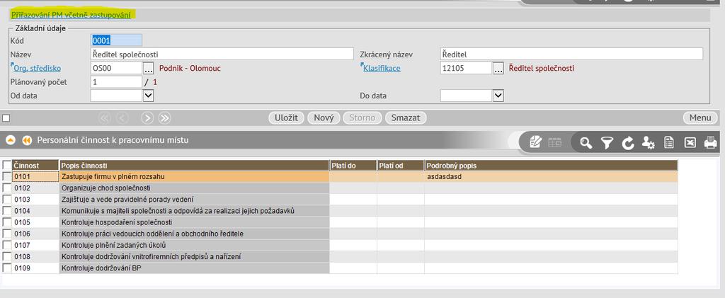 Přiřazování PM (pracovních míst) včetně zastupování činnost s rozšířenými možnostmi přiřazování činností s vazbou na pracovní místa a přehledem o činnostech a pracovních místech a definovaném