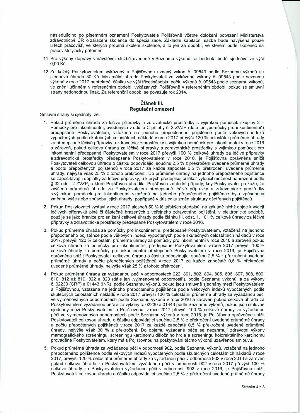 následujícího po zdravotnictví ČR u těch pracovišť, pracovišti fyzicky písemném o zařazení ve kterých přítomen. 11. Pro výkony dopravy 0,90 Kč.