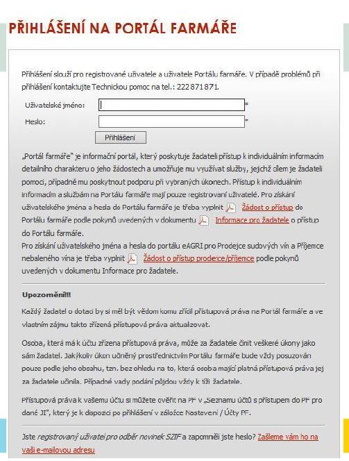 Přihlášení na Portál farmáře Přístup do Portálu farmáře (přihlašovací jméno a heslo) žadatel získá na podatelně Regionálních odborů SZIF