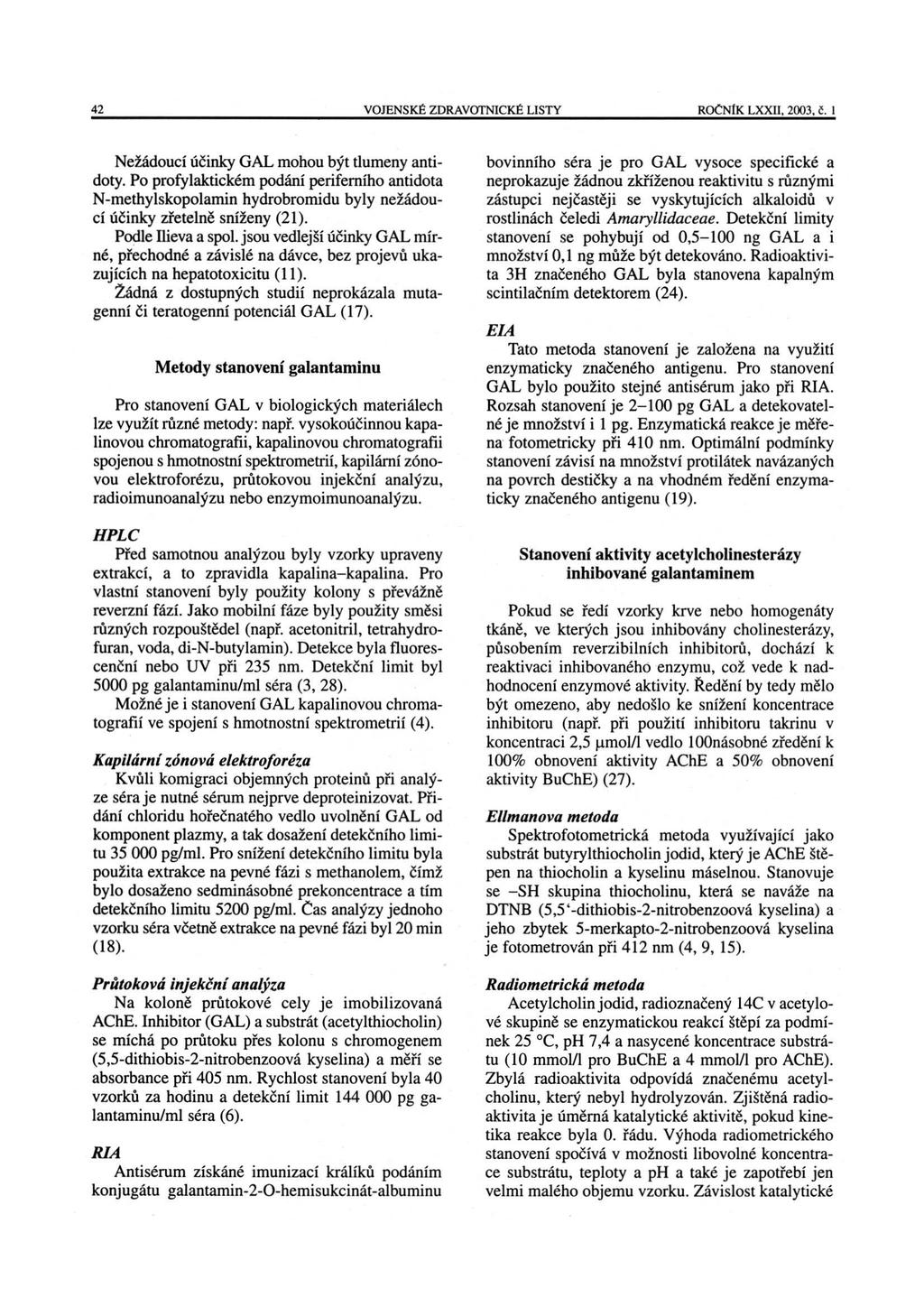 _ 42 VOJENSKÉ ZDRAVOTNICKÉ LISTY ROČNÍK LXXII, 2003, č. 1 Nežádoucí účinky GAL mohou být tlumeny antidoty.