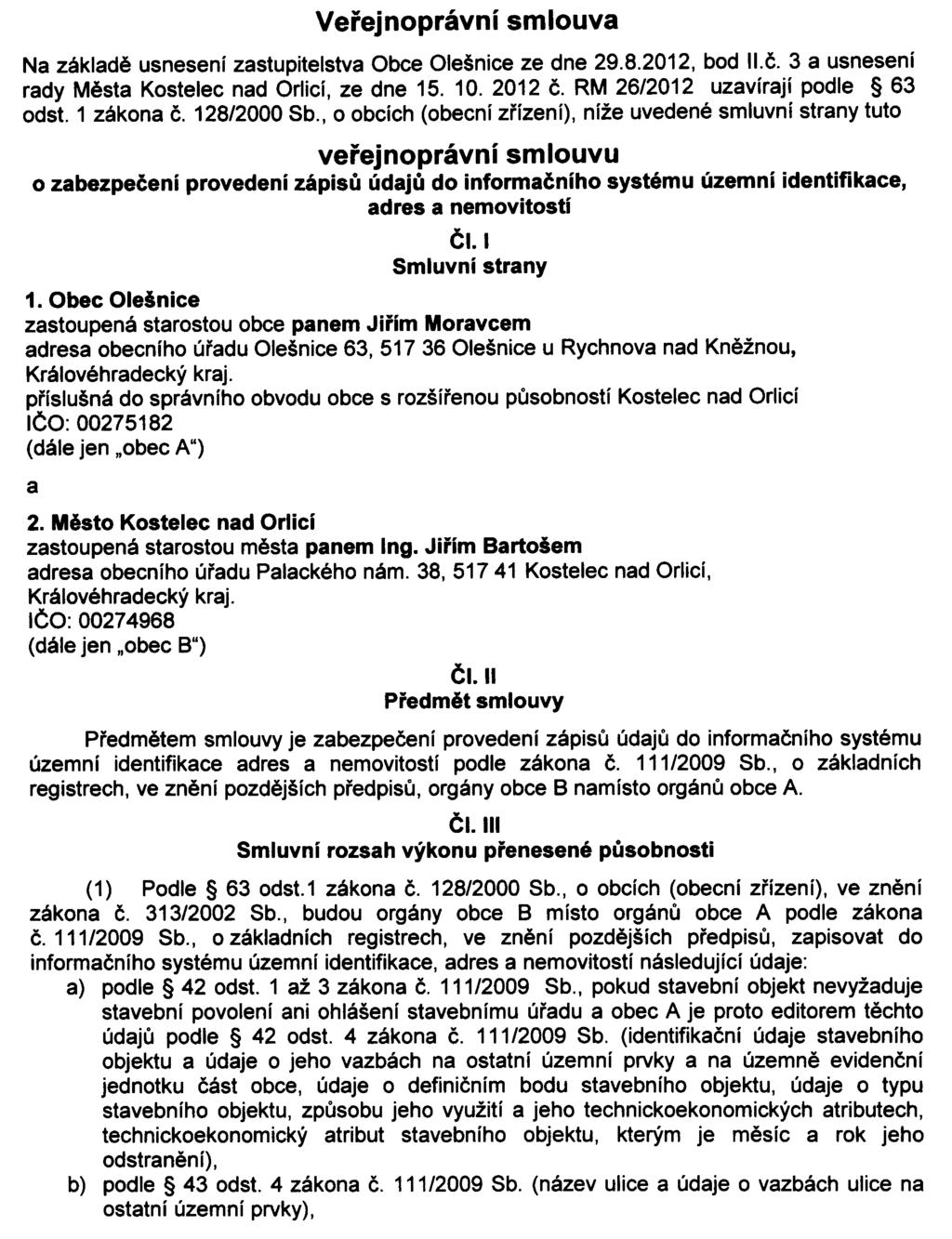 Částka 1/2013 Věstník právních předpisů Královéhradeckého kraje Strana 12 3/VS/2013 Veřejnoprávní smlouva uzavřená mezi městem Kostelec nad Orlicí a obcí Olešnice výkon