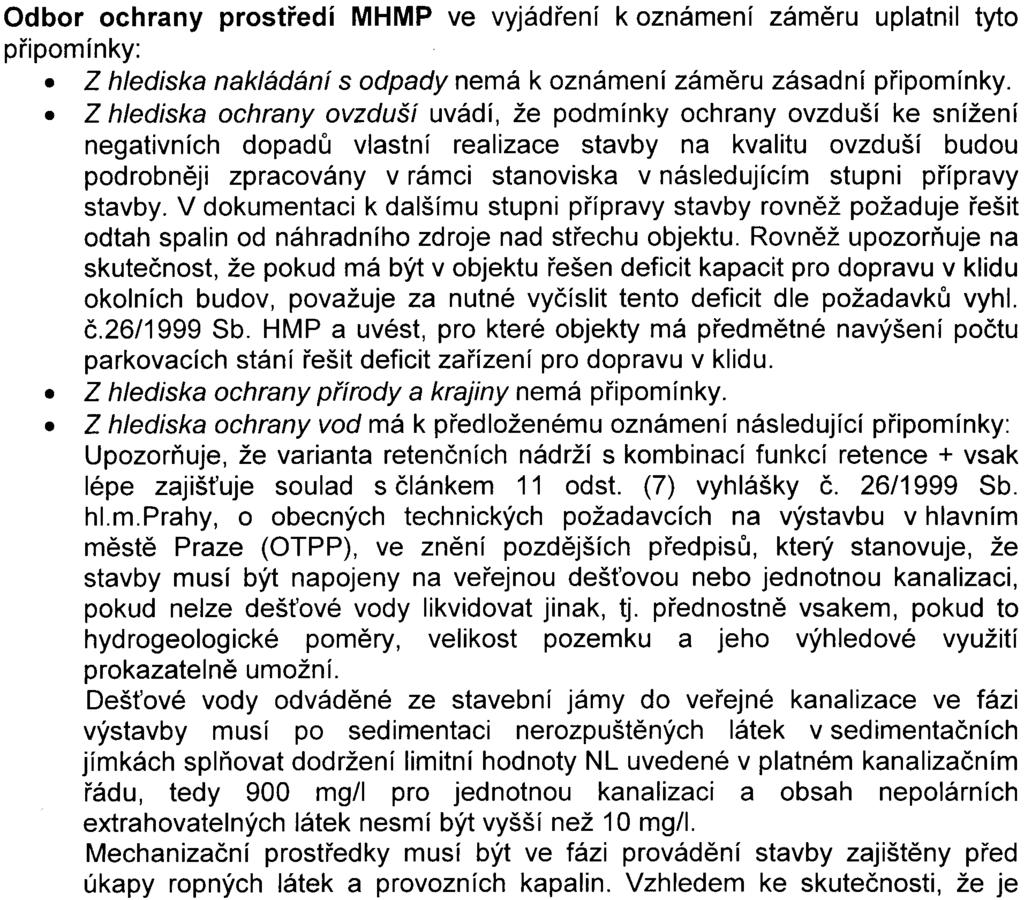 prostøedí uvádí, že k pøedloženému zámìru nemá žádné podstatné pøipomínky a nepožaduje další hodnocení podle zákona è 100/2001 Sb, o posuzování vlivù na životní prostøedí Pouze z hlediska ochrany vod