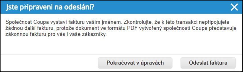 14 Vytváření faktury na základě dat z nákupní objednávky Pozor, přestože pole Naskenovaný obrázek je povinné, před odesláním faktury se zobrazí následující informace: Společnost Coupa vystaví fakturu