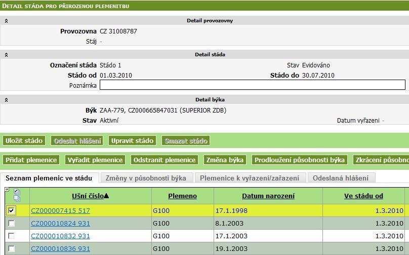 zařazena omylem). Při odstranění plemenice ze stáda se automaticky vygeneruje hlášení, které úplně zruší přítomnost plemenice ve stádě. 2b Po označení mohu plemenici vyřadit k zvolenému datu ze stáda.