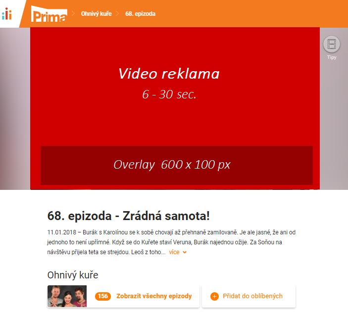 Video reklama 3 Videospot Reklamní formát Rozměr Max. datová velikost Formát Videospot aspekt 16:9 - FullHD, HD 100 MB.mp4 (h.264),.