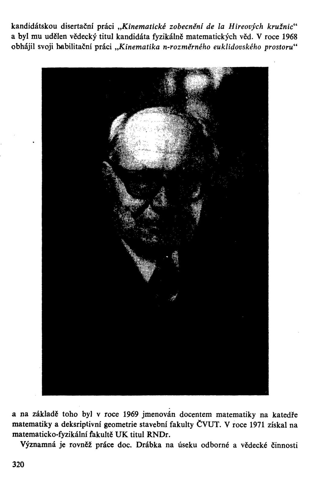 kandidátskou disertační práci Kinematické zobecnění de la Hireových kružnic" a byl mu udělen vědecký titul kandidáta fyzikálně matematických věd.