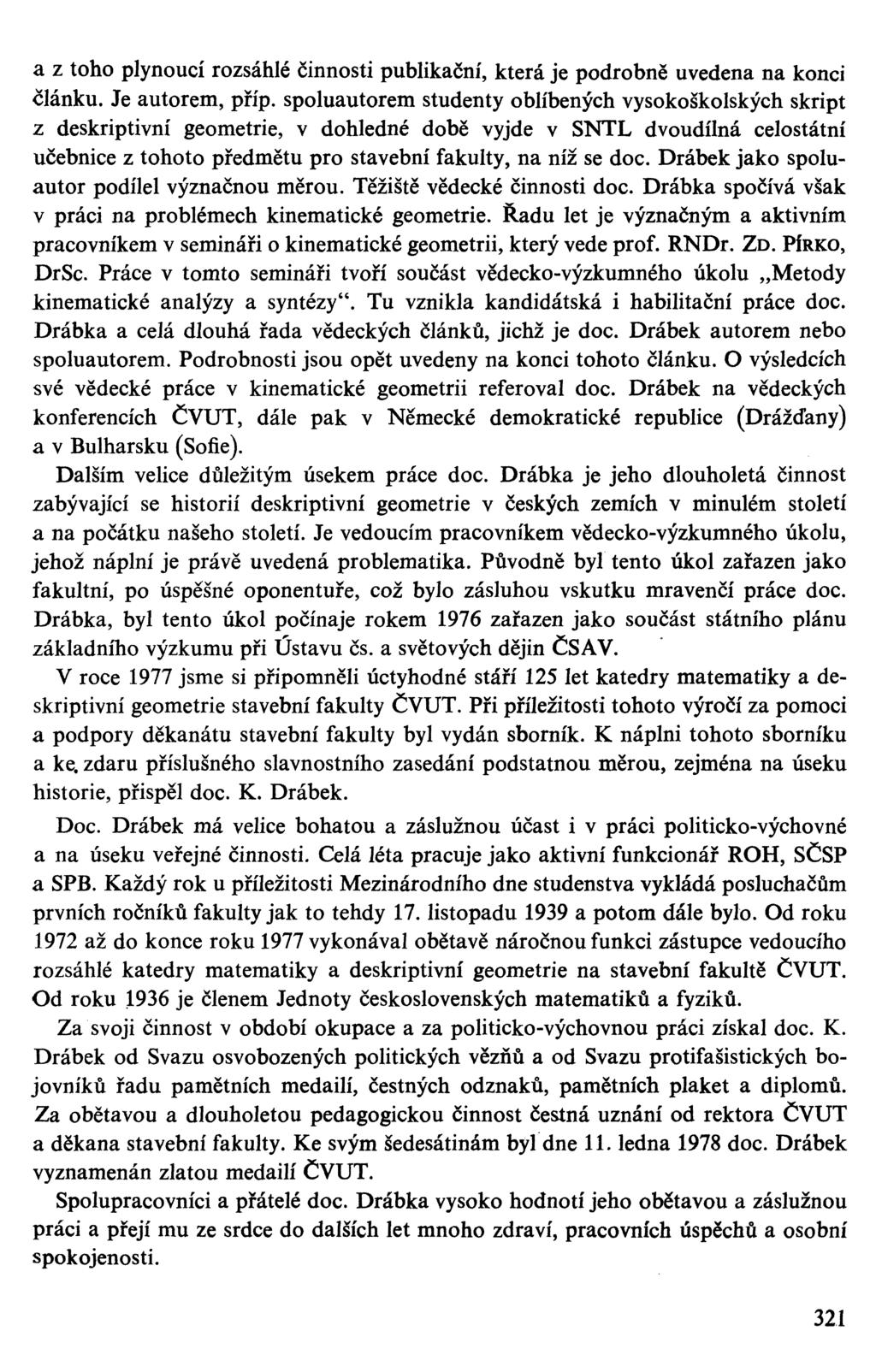 a z toho plynoucí rozsáhlé činnosti publikační, která je podrobně uvedena na konci článku. Je autorem, příp.