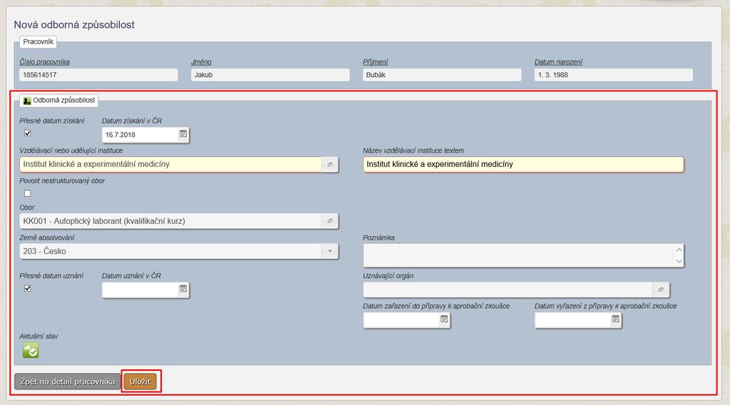 ) Identifikace vzdělávací nebo udělující instituce (IČ, název údaje jsou předvyplněné podle přihlášeného pracovníka vzdělávací instituce) Obor (Jedná se o obor, ve kterém absolvent získal způsobilost.