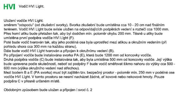 vodičů) provedeme toto pospojování pomocí vhodných svodičů bleskových proudů. Tyto svodiče mají být instalovány na rozhraní zón bleskové ochrany LPZ 0B a LPZ 1.