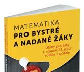 MATEMATIKA Matematika v malíčku pro 3. třídu pro 4. třídu pro 5. třídu Matematika pro bystré a nadané žáky, 2. díl (2. stupeň ZŠ a víceletá gym.