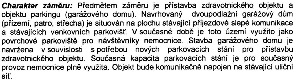 stání v souètu pro celou stavbu Charakter záméru: Pøedmìtem zámìru je pøístavba zdravotnickéh objektu a objektu parkingu