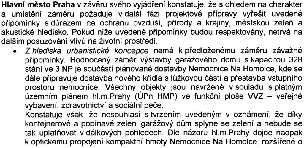 zámìru závažné pøipomínky Hodnocený zámìr výstavby garážového domu s kapacitou 328 stání ve 3 NP je souèástí plánované dostavby