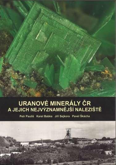 Upozornění na nově vydané a připravované publikace Velké množství informací mohou zájemci o české uranové minerály a jejich lokality načerpat z nově vydané knihy autorského kolektivu (P. Pauliš, K.