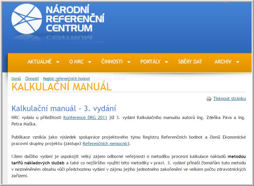 3.2.2.1.2 Metodika pro výpočet relativních vah DRG Metodika pro výpočet relativních vah pro roky 2012 2016 je ustálená a je podrobně popsána v dokumentu Kalkulační manuál - 3.