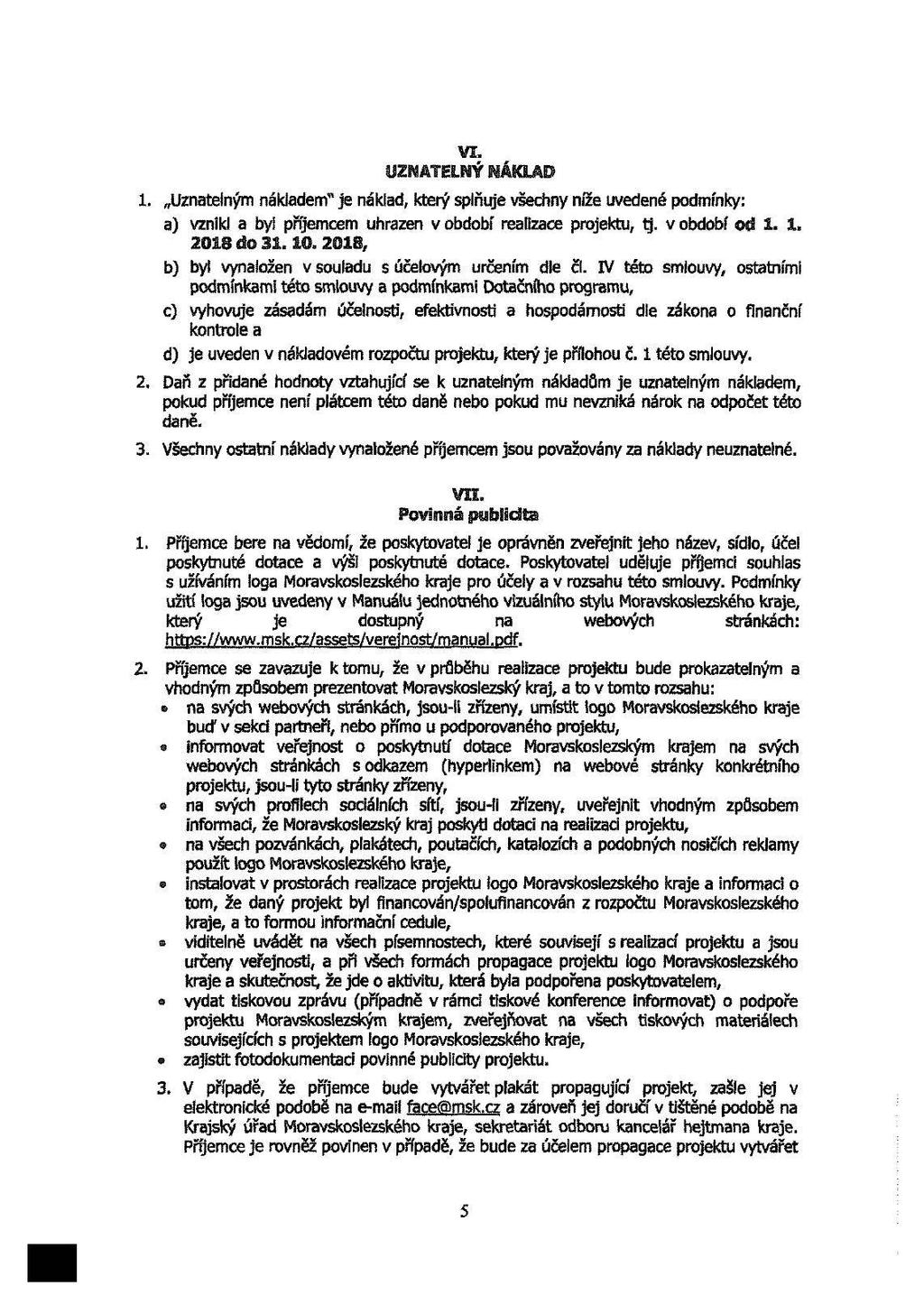 . Uzntelný náklde* je nákld, který splňje všehny níže vedené pdínky: ) vznkl byl příjee hrzen v bdbí reze prjekt, tj, v bdbí d.. b) byl vynlžen v sld s účelvý rčení dle čl.