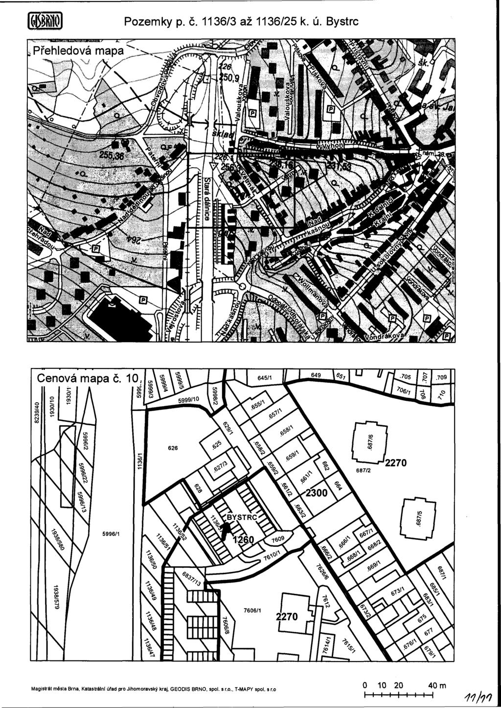 ílvjlmmk. J,'Jř«,lM!ll>. Přehledová mapa Pozemky p. č. 1136/3 až 1136/25 k. ú. Bystrc Cenová mapa č.