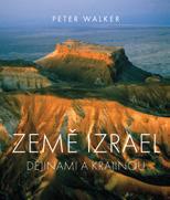 Pro volný čas ZEMĚ IZRAEL DĚJINAMI A KRAJINOU Peter Walker Čtivá příručka svižným a odborně podloženým autorským textem přehledně popisuje čtyři tisíce let dějin Izraele od biblických dob do roku