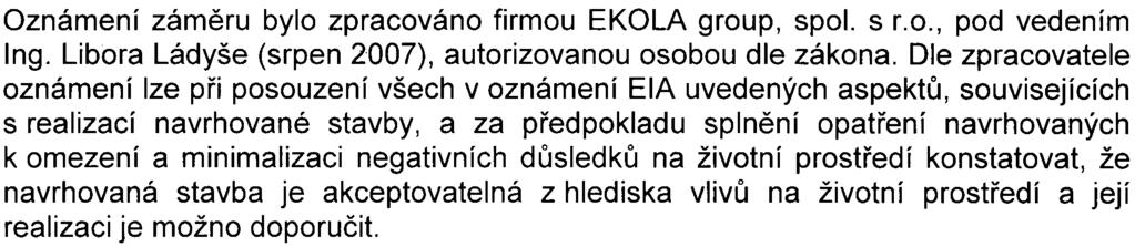 2 k zákonu a která charakterizují na jedné stranì vlastní zámìr a pøíslušné zájmové území, na druhé stranì z toho vyplývající významné potenciální vlivy na veøejné zdraví a životní prostøedí.