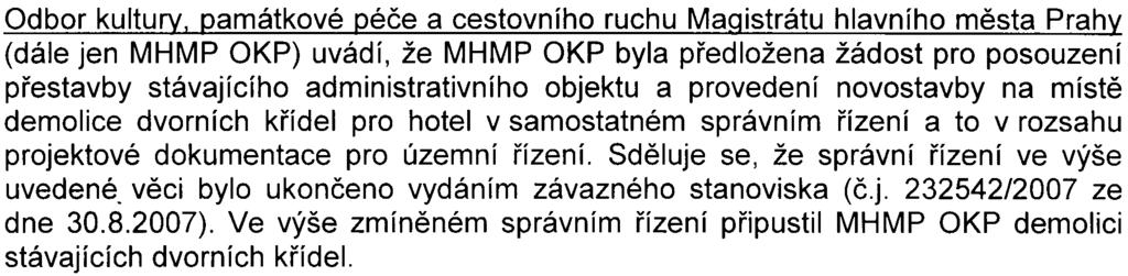 - 4 - (dále jen MHMP akr) uvádí, že MHMP akp byla pøedložena žádost pro posouzení pøestavby stávajícího administrativního objektu a provedení novostavby na místì demolice dvorních køídel pro hotel v