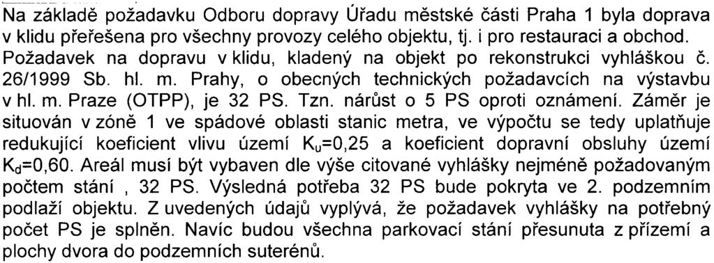 Prahy se zpevnìným povrchem, kde nelze pøedpokládat nárùst sekundární prašnosti PM1o vlivem nárùstu intenzity dopravy generované posuzovaným zámìrem.