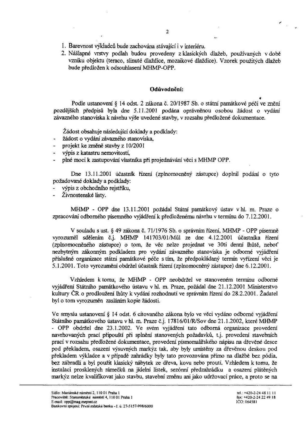 _ ť... 2 ( I. Barevnost ýýldadců bude zachována stávající i v interiéru. 2. Nášlapné vrstvy podlah budou provedeny z klasických dlažeb.
