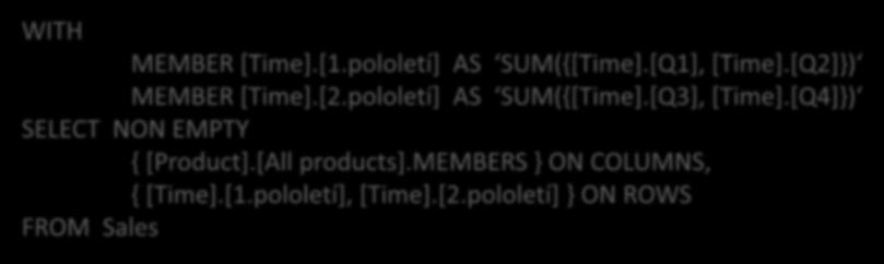 vypočtené prvky WITH pro výpočty hodnot pomocí aritmetických operátorů a funkcí v případě nevyhovující hierarchie dimenze WITH MEMBER [Time].[1.pololetí] AS SUM({[Time].[Q1], [Time].