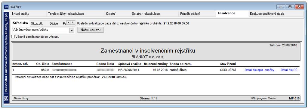 Aplikace KS mzdy přímo nekomunikuje s webovou službou ISIR_CUZK_WS. Důvodem je snaha o zajištění maximální dostupnosti informace o dlužnících.