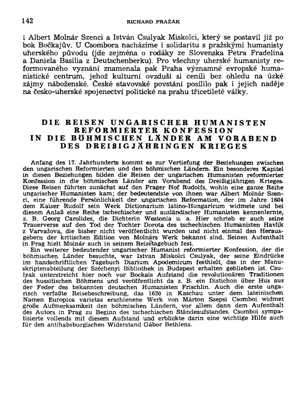 142 RICHARD PRA2AK i Albert Molnár Szenci a István Csulyak Miskolci, který se postavil již po bok Bočkajův.